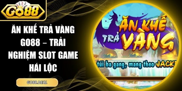 Ăn Khế Trả Vàng GO88 – Trải Nghiệm Slot Game Hái Lộc 2 Ăn khế trả vàng GO88