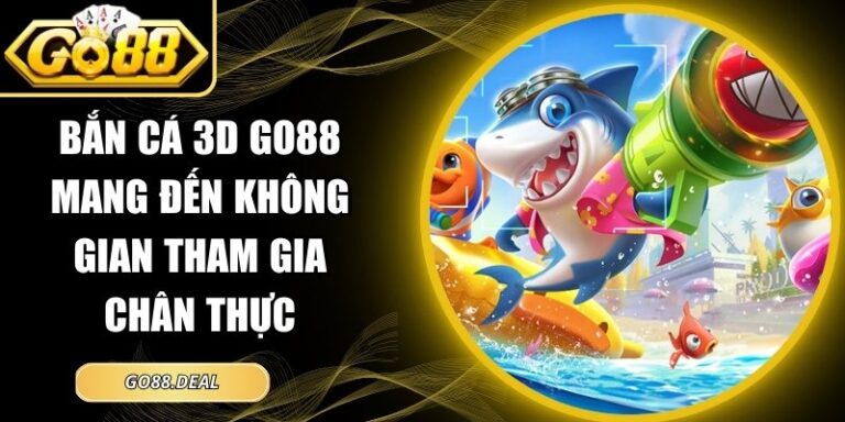 bắn cá 3D GO88