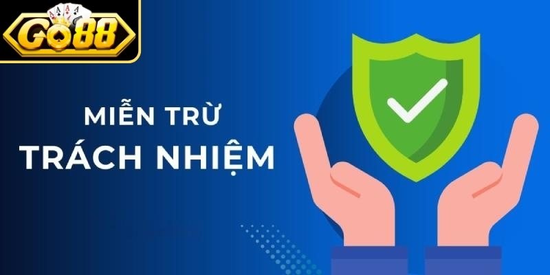 Miễn Trừ Trách Nhiệm 1 Khái quát về chính sách miễn trừ trách nhiệm GO88